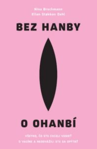 Bez hanby o ohanbí je knižka, ktorá vysvetľuje všetko, čo ste chceli vedieť o vagíne